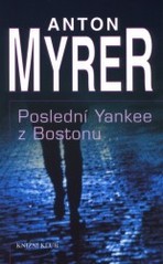Poslední Yankee z Bostonu (Anton Myrer) (česky)