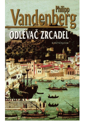 Odlévač zrdcadel (Philipp Vandenberg) (česky)