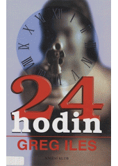 24 hodin (Greg Iles) (česky)