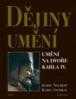 Dějiny umění - Umění na dvoře Karla IV. (Karel Stejskal) (česky)