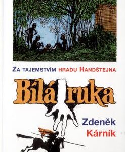 Bílá ruka - Za tajemstvím hradu Handštejna (Zdeněk Kárník) (česky)