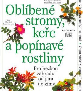 Oblíbené stromy, keře a popínavé rostliny - Pro hezkou zahradu od jara do zimy (Roy Lancaster) (česky)