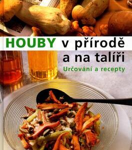 Houby v přírodě a na talíři (česky)