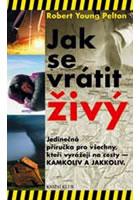 Jak se vrátit živý (Pelton Robert Young) (česky)