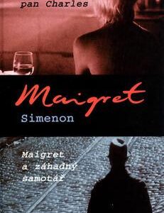 Maigret a záletný pan Charles Maigret a záhadný samotář (Georges Simenon) (česky)