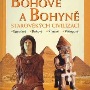 Bohové a bohyně starověkých civilizací - Egypťané, Řekové, Římané, Vikingové (Leon Ashworth) (česky)