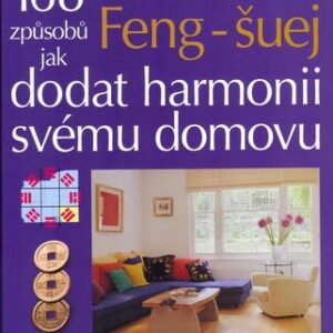 Feng-šuej - 168 způsobů jak dodat harmonii svému domovu (Lillian Too) (česky)
