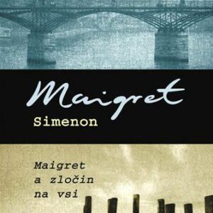 Maigret a přítel z dětství Maigret a zločn na vsi (Georges Simenon) (česky)