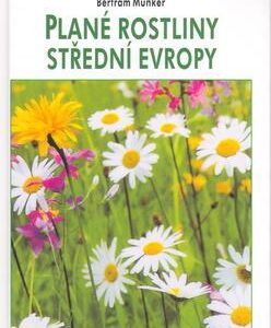 Plané rostliny střední Evropy  - Steinbach (Bertram Münker) (česky)