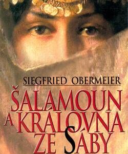 Šalamoun a královna ze Sáby (Obermeir Siegfried) (česky)