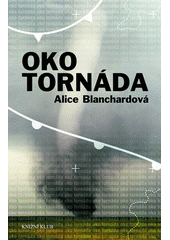 Oko tornáda (Alice Blanchardová) (česky)