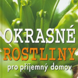 Okrasné rostliny pro příjemný domov (Paul Williams) (česky)