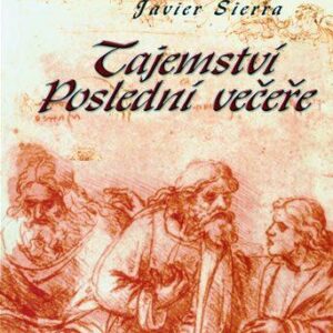 Tajemství poslední večeře (Javier Sierra) (česky)