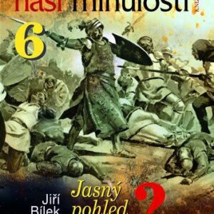 Hádanky naší minulosti 6 (Jiří Bílek) (česky)