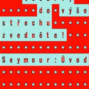 Vzhůru, tesaři, do výše střechu zvedněte (David Jerome Salinger) (česky)