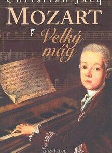 Mozart - Velký mág (Christian Jacq) (česky)