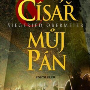 Můj císař - Můj pán (Siegfried Obermeier) (česky)