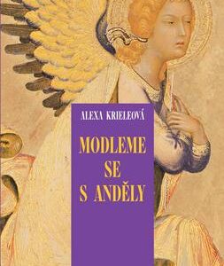 Modleme se s anděly (Alexa Kriele) (česky)