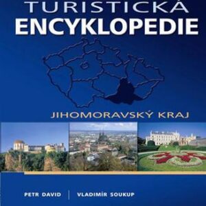 Velká turistická encyklopedie - Jihomoravský kraj (Petr David,Vladimír Soukup) (česky)