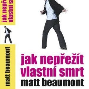 Jak nepřežít vlastní smrt (Matt Beaumont) (česky)