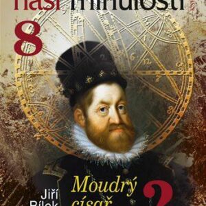 Hádanky naší minulosti 8 - Moudrý císař s pověstí hlupáka (Jiří Bílek) (česky)