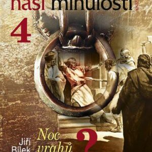 Hádanky naší minulosti 4 - Noc vrahů začala kuropěním (Jiří Bílek) (česky)