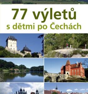 77 výletů s dětmi po Čechách (Ivo Paulík) (česky)