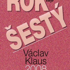 Rok šestý - Projevy, články, eseje (Václav Klaus) (česky)