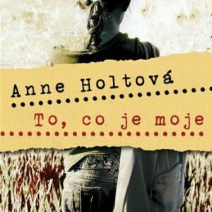 To, co je moje (Anne Holtová) (česky)
