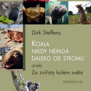 Koala nikdy nepadá daleko od stromu aneb Za zvířaty kolem světa (Dirk Steffen) (česky)