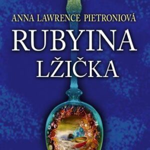 Rubyina lžička (Anna Lawrence Pietroni) (česky)