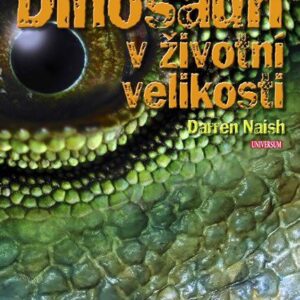 Dinosauři v životní velikosti (Naish Darren) (česky)