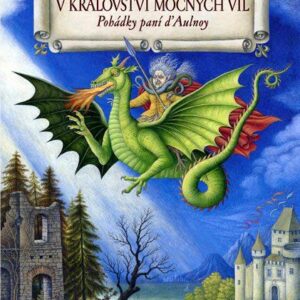 V království mocných víl (Marie-Catherine Le Jumel de Barneville Aulnoy) (česky)