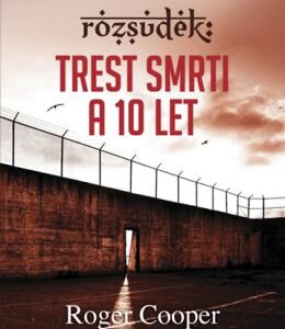 Rozsudek: Trest smrti a 10 let... (Cooper Roger) (česky)