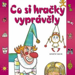 Co si hračky vyprávěly (Mária Ďuríčková) (česky)