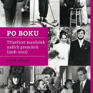 Po boku - Třiatřicet manželek našich premiérů (1918–2012) (Petr Zídek) (česky)