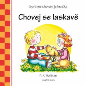 Chovej se laskavě - Správné chování je hračka (P. K. Hallinan) (česky)
