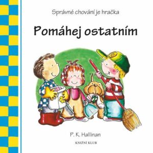 Pomáhej ostatním - Správné chování je hračka (P. K. Hallinan) (česky)