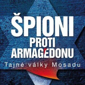 Špioni proti Armagedonu - Tajné války Mosadu (Raviv Dan) (česky)