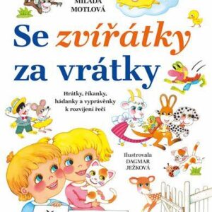 Se zvířátky za vrátky - Hrátky, říkanky, hádanky a vyprávěnky k rozvíjení řeči (Milada Motlová) (česky)