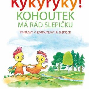 Kykyryký 3: Kohoutek má rád slepičku. Pohádky o kohoutkovi a slepičce (Michal Černík) (česky)
