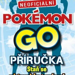Pokémon GO. Neoficiální příručka (Ivy St. Ive.) (česky)
