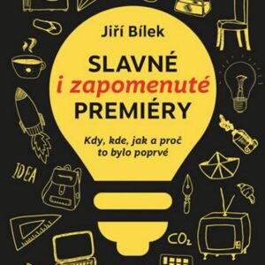 Slavné i zapomenuté premiéry (Jiří Bílek) (česky)