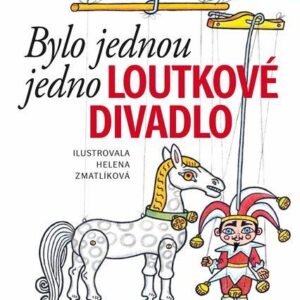 Bylo jednou jedno loutkové divadlo (Helena Zmatlíková) (česky)
