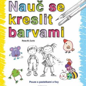 Nauč se kreslit barvami (Rosa M. Curto) (česky)