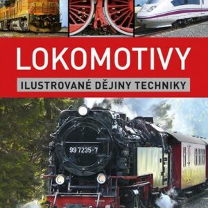 Lokomotivy: Ilustrované dějiny techniky (Burianová Milada) (česky)