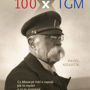 100 x TGM (Pavel Kosatík) (česky)