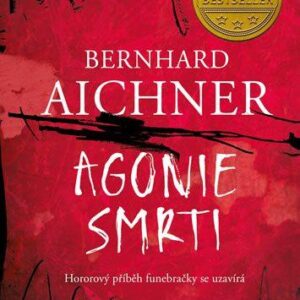 Agonie smrti - Bernhard Aichner (Aichner Bernhard) (česky)