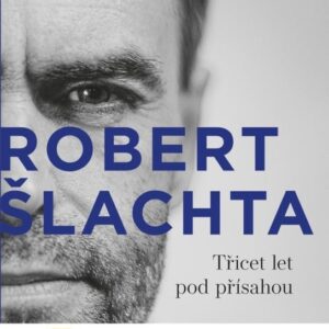 Šlachta - Třicet let pod přísahou (Robert Šlachta) (česky)