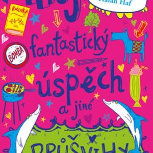 Můj fantastický úspěch a jiné průšvihy (Catherine Wilkinsová) (česky)